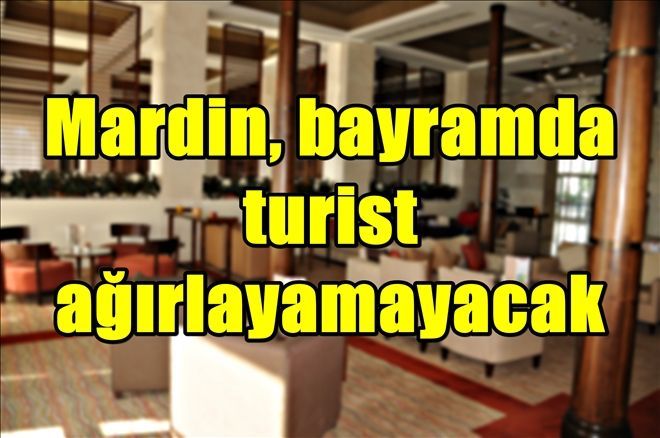 Mardin, bayramda turist ağırlayamayacak