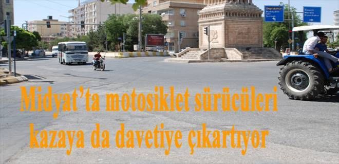 Midyat´ta motosiklet sürücüleri kazaya da davetiye çıkartıyor