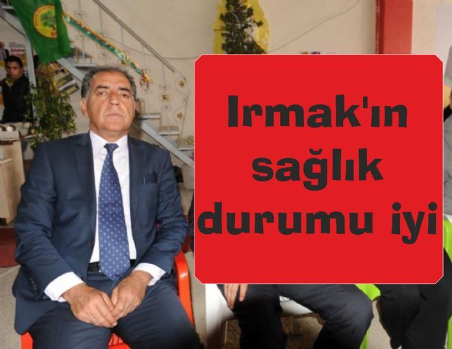 Irmak`ın sağlık durumu iyi&#8207;