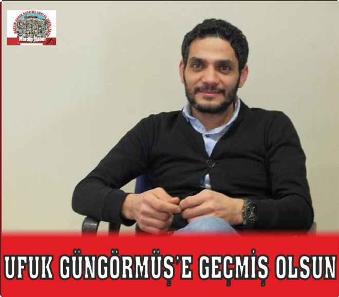 UFUK GÜNGÖRMÜŞ'E GEÇMİŞ OLSUN