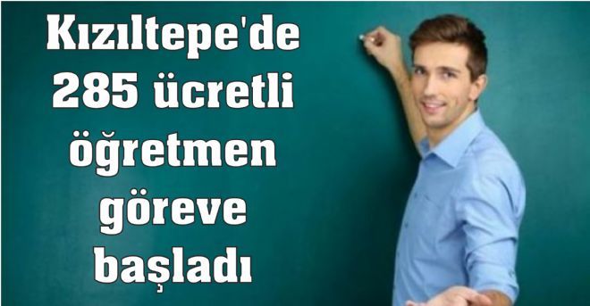 Kızıltepe`de 285 ücretli öğretmen göreve başladı