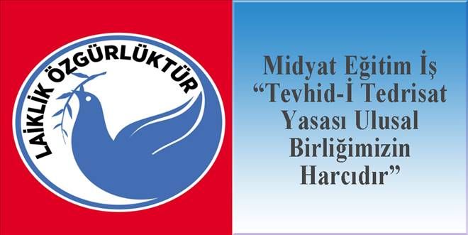 Midyat Eğitim İş'ten Tevhid-İ Tedrisat Yasası Açıklaması