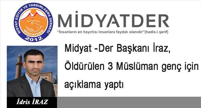 Midyat-Der Başkanı İraz, Öldürülen 3 Müslüman genç için açıklama yaptı