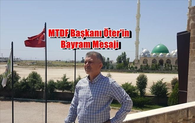 MTDF Başkanı Öter Bayram Mesajı