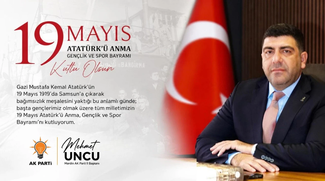 Mardin Ak Parti İl Başkanı Uncu'dan  19 Mayıs Mesajı