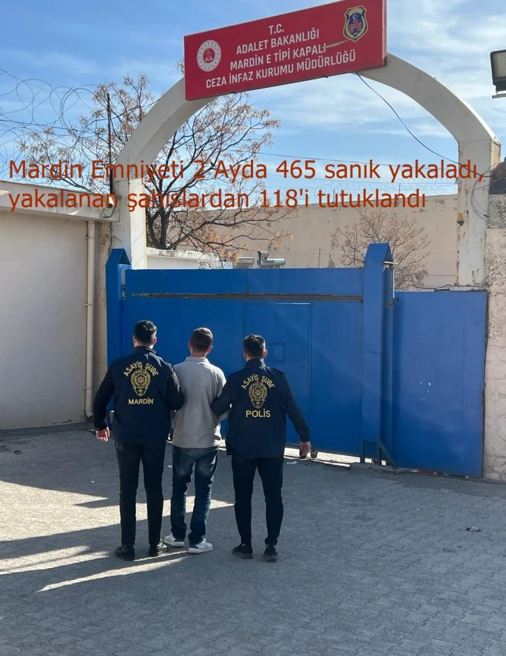 MARDİN'DE 2 AYDA 465 FİRARİ SANIK YAKALANDI