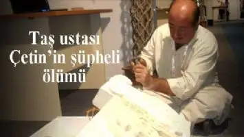 Taş ustası &Ccedil;etin&acute;in ş&uuml;pheli &ouml;l&uuml;m&uuml;