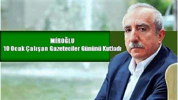 Miroğlu´ndan Gazeteciler Günü Mesajı