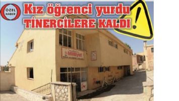 Kız öğrenci yurdu tinercilere kaldı