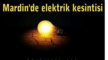 Mardin´in iki ilçesinde elektrik kesintisi uygulanacak