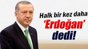 Halk   Erdoğan  Dedi