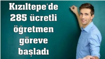 Kızıltepe`de 285 ücretli öğretmen göreve başladı