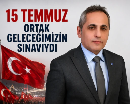 Kerimoğlu: "15 Temmuz, Ortak Geleceğimizi Korumak İ&ccedil;in Verilen Tarihi Bir Sınavdı"