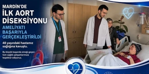 Mardin'de Bir İlk! Hayat Kurtaran Kritik Ameliyat Başarıyla Yapıldı