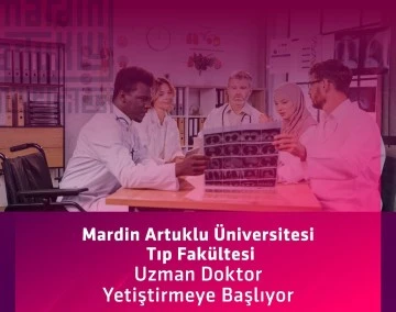  Mardin Tıp Fakültesi Uzman Doktor Yetiştirecek