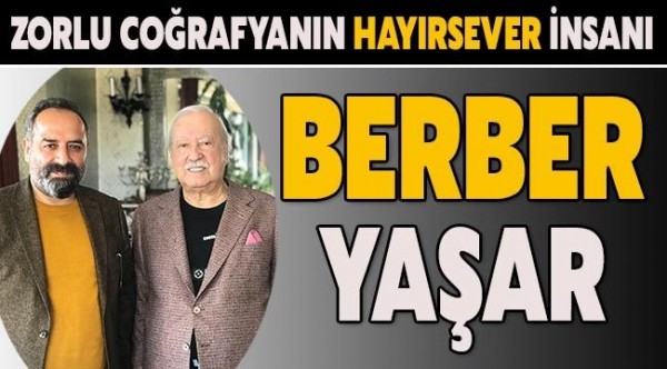 ZORLU COĞRAFYANIN HAYIRSEVER İNSANI